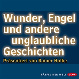 Wunder, Engel und andere unglaubliche Geschichten