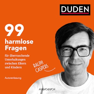 99 harmlose Fragen für überraschende Unterhaltungen zwischen Eltern und Kindern