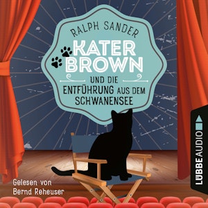 Kater Brown und die Entführung aus dem Schwanensee - Ein Kater Brown-Krimi, Teil 9 (Ungekürzt)