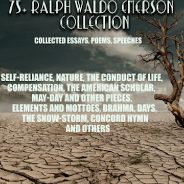 75+ Ralph Waldo Emerson Collection. Collected Essays, Poems, Speeches