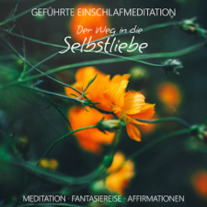 Der Weg in die Selbstliebe · geführte Einschlafmeditation