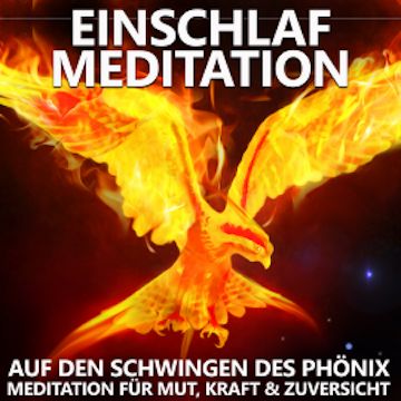 Einschlaf Meditation | Auf den Schwingen des Phönix