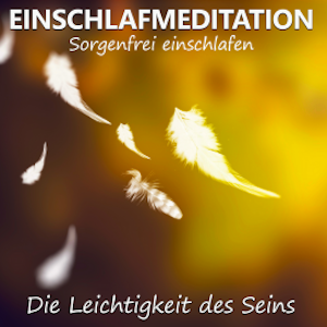 Einschlafmeditation - Die Leichtigkeit des Seins