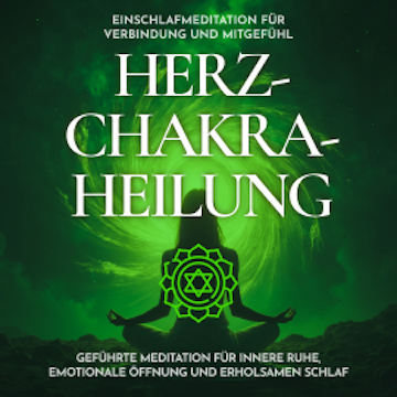 Einschlafmeditation für Verbindung und Mitgefühl - Herzchakra-Heilung audiobook, Raphael Kempermann
