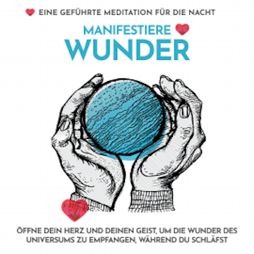 Manifestiere Wunder - Eine geführte Meditation für die Nacht