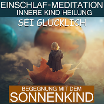 Sei glücklich - Begegnung mit dem Sonnenkind