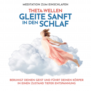 Theta-Wellen Meditation zum Einschlafen: Gleite sanft in den Schlaf