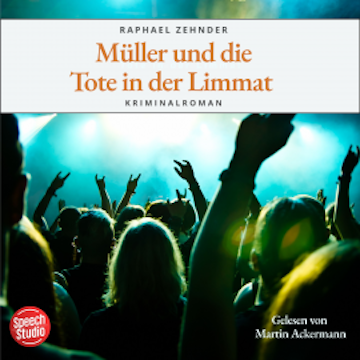 Müller und die Tote in der Limmat: Kriminalroman audiobook, Raphael Zehnder