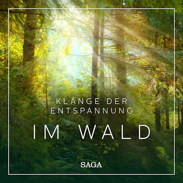 Saga Sounds - Klänge der Entspannung: Im Wald