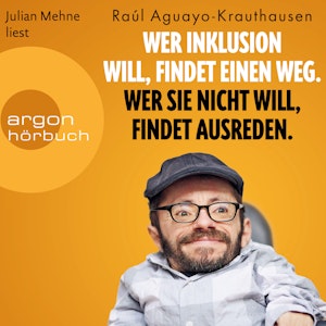 Wer Inklusion will, findet einen Weg. Wer sie nicht will, findet Ausreden. (Ungekürzte Lesung)