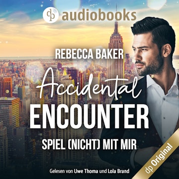 Accidental Encounter - Spiel (nicht) mit mir! (Ungekürzt)