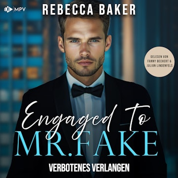 Engaged to Mr. Fake: Verbotenes Verlangen - Unexpected Lovestories, Buch 13 (ungekürzt)