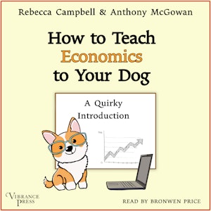 How to Teach Economics to Your Dog - A Quirky Introduction (Unabridged)