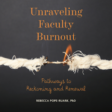 Unraveling Faculty Burnout