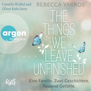 The things we leave unfinished - Eine Familie. Zwei Geschichten. Tausend Gefühle. (Ungekürzte Lesung)