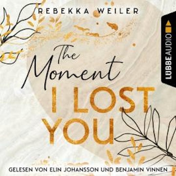 The Moment I Lost You - Lost-Moments-Reihe, Teil 1 (Ungekürzt)