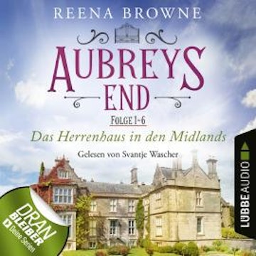 Aubreys End - Das Herrenhaus in den Midlands, Sammelband 1: Folge 1-6 (Ungekürzt)