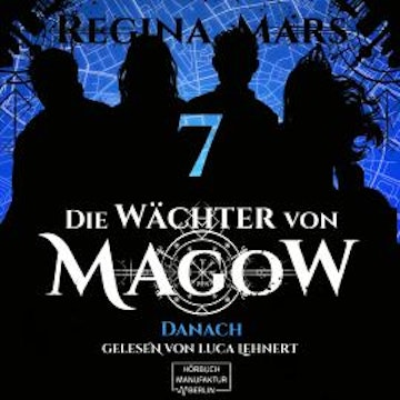 Danach - Die Wächter von Magow, Band 7 (ungekürzt)