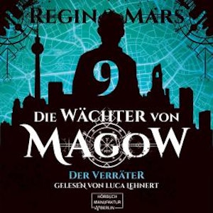 Der Verräter - Die Wächter von Magow, Band 9 (ungekürzt)