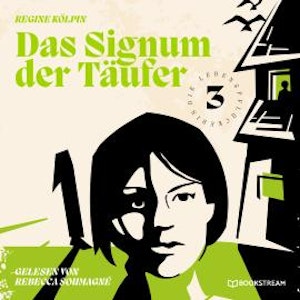 Das Signum der Täufer - Die Lebenspflückerin, Band 3 (Ungekürzt)