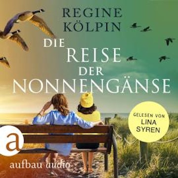 Die Reise der Nonnengänse (Ungekürzt)