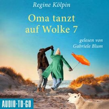 Oma tanzt auf Wolke 7 - Omas für jede Lebenslage, Band 4 (ungekürzt)