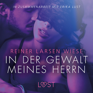 In der Gewalt meines Herrn: Erika Lust-Erotik (Ungekürzt)