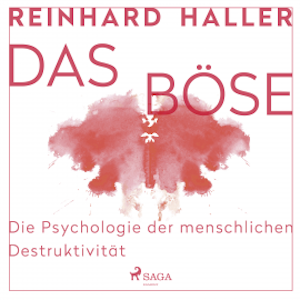 Das Böse: Die Psychologie der menschlichen Destruktivität