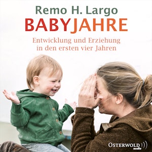 Babyjahre - Entwicklung und Erziehung in den ersten vier Jahren