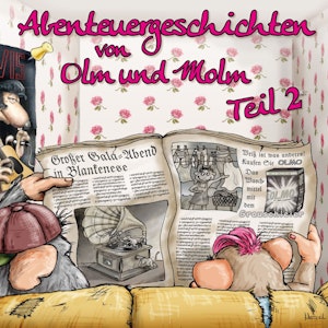 Abenteuergeschichten von Olm und Molm, Teil 2: Abenteuergeschichten von Olm und Molm