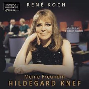 Meine Freundin Hildegard Knef - Die Diva und ihr Visagist (ungekürzt), René Koch
