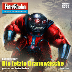 Perry Rhodan 3222: Die letzte Drangwäsche