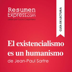 El existencialismo es un humanismo de Jean-Paul Sartre (Guía de lectura)