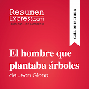 El hombre que plantaba árboles de Jean Giono (Guía de lectura)