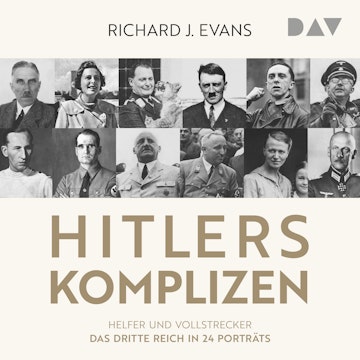 Hitlers Komplizen - Helfer und Vollstrecker: Das Dritte Reich in 24 Porträts (Ungekürzt) audiobook, Richard J. Evans