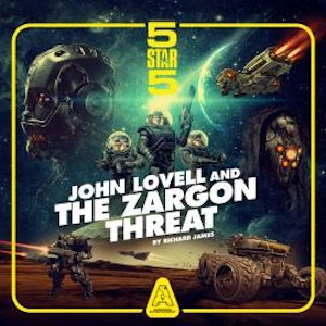 John Lovell and the Zargon Threat - Five Star Five, Pt. 1 (Unabridged)