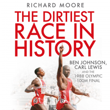 The Dirtiest Race in History audiobook, Richard Moore