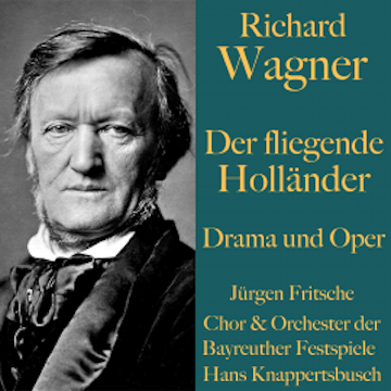 Richard Wagner: Der fliegende Holländer -  Drama und Oper