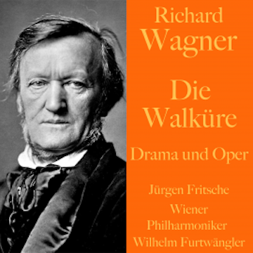 Richard Wagner: Die Walküre -  Drama und Oper