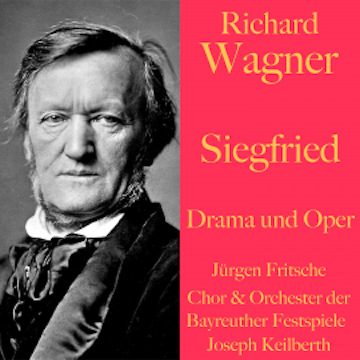 Richard Wagner: Siegfried -  Drama und Oper