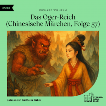 Das Oger-Reich (Chinesische Märchen, Folge 57) audiobook, Richard Wilhelm