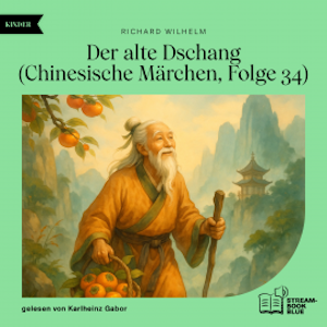 Der alte Dschang (Chinesische Märchen, Folge 34), Richard Wilhelm