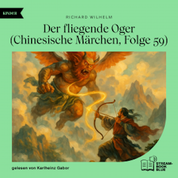 Der fliegende Oger (Chinesische Märchen, Folge 59) audiobook, Richard Wilhelm