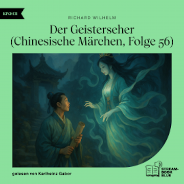Der Geisterseher (Chinesische Märchen, Folge 56) audiobook, Richard Wilhelm