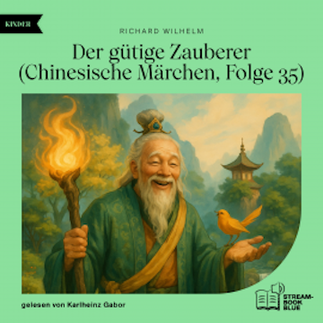 Der gütige Zauberer (Chinesische Märchen, Folge 35) audiobook, Richard Wilhelm