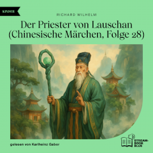 Der Priester von Lauschan (Chinesische Märchen, Folge 28), Richard Wilhelm