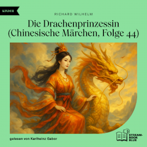Die Drachenprinzessin (Chinesische Märchen, Folge 44), Richard Wilhelm