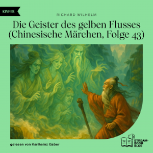 Die Geister des gelben Flusses (Chinesische Märchen, Folge 43), Richard Wilhelm