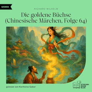 Die goldene Büchse (Chinesische Märchen, Folge 64), Richard Wilhelm