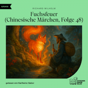 Fuchsfeuer (Chinesische Märchen, Folge 48), Richard Wilhelm